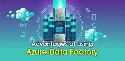 Advantages of Using Azure Data Factory